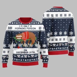 2025 Christmas Sloth Im Only A Morning Person On December 25Th Ugly Christmas Sweater 1