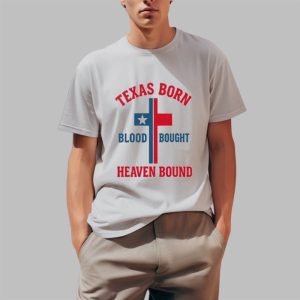 Texas Born Blood Bought Heaven Bound Cross Shirt 4 1