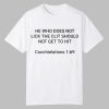 He Who Does Not Lick The Clit Should Not Get To Hit Coochielations 1 69 Shirt 0 0