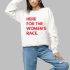 Here For The Womens Race Shirt 1 a