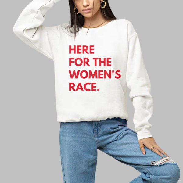 Here For The Womens Race Shirt 1 a