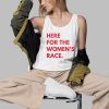 Here For The Womens Race Shirt 3 d
