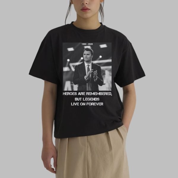 Heroes Are Rememberd But Legends Live On Forever Charlie Kirk Shirt 0 1