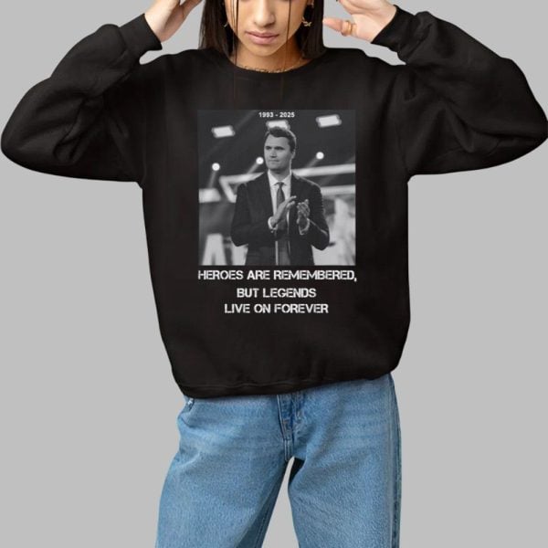 Heroes Are Rememberd But Legends Live On Forever Charlie Kirk Shirt 1 1