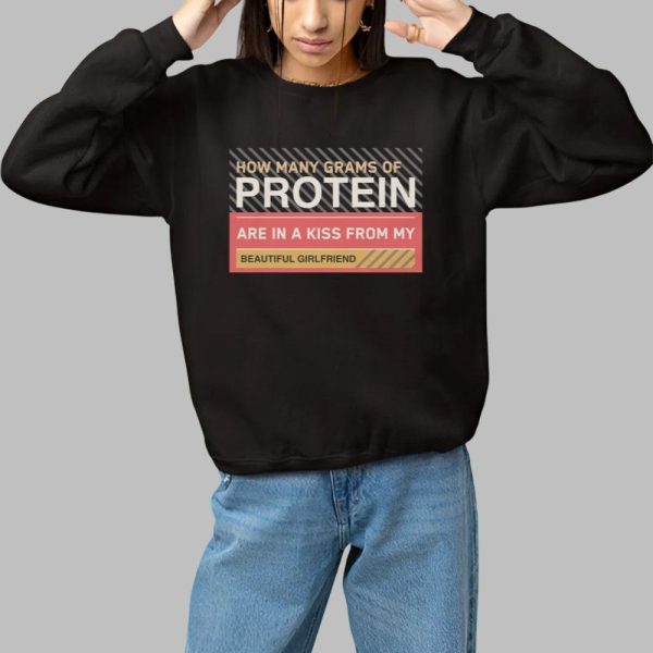 How Many Grams Of Protein Are In A Kiss From My Beautiful Girlfriend Product Shirt 1 1