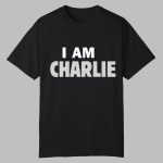 I Am Charlie Kirk Shirt