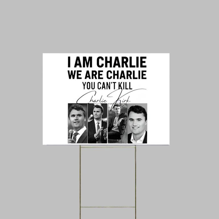 I Am Charlie We Are Charlie Kirk You Can't Kill Yard Sign - Grishko