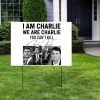 I Am Charlie We Are Charlie Kirk You Cant Kill Yard Sign 2