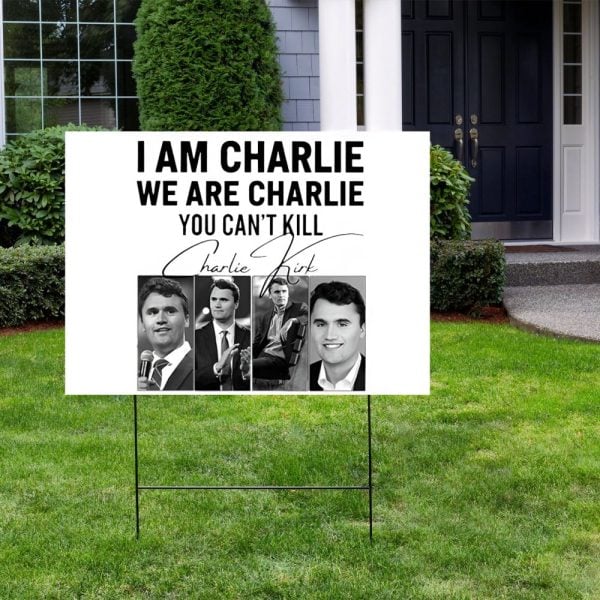 I Am Charlie We Are Charlie Kirk You Cant Kill Yard Sign 2