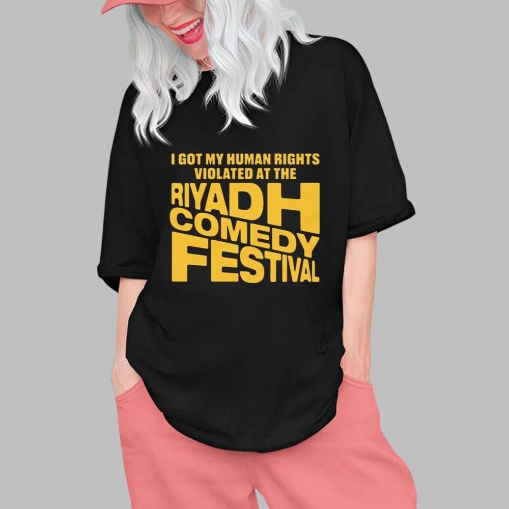 I Got My Human Rights Violated At The Riyadh Comedy Festival Shirt 0 1 I Got My Human Rights Violated At The Riyadh Comedy Festival Shirt 0 1