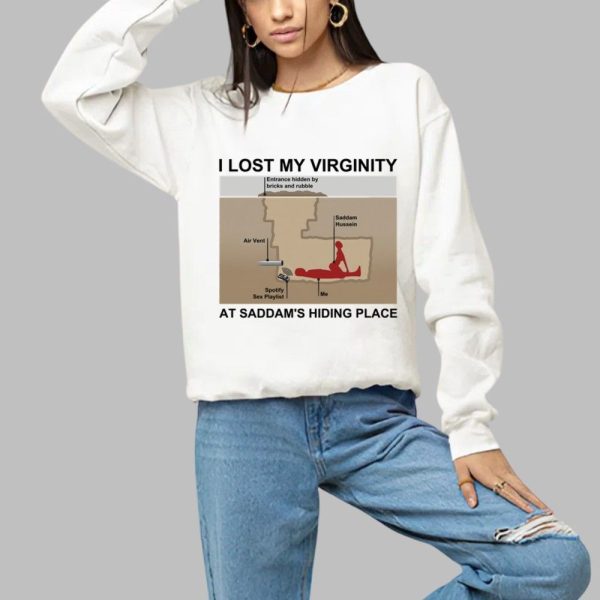 I Lost My Virginity At Saddams Hiding Place Shirt 1 a