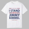 I Stand With Jimmy Kimmel Shirt 0 0