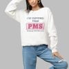 I Suffer From PMS Putting up With Mens Shit Shirt 1 a