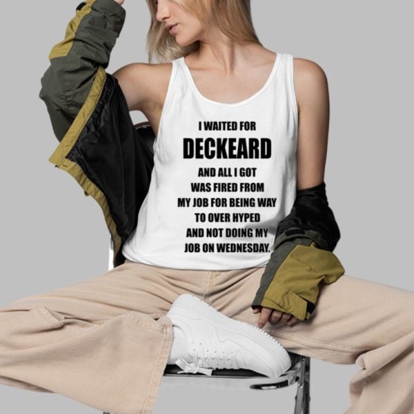I Waited For Deckard And All I Got Was Fired From My Job For Being Way To Over Hyped And Not Doing My Job On Wednesday Shirt 3 d