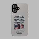 I Want To Be Remembered For Courafe For My Faith Charlie Kirk Phone Case