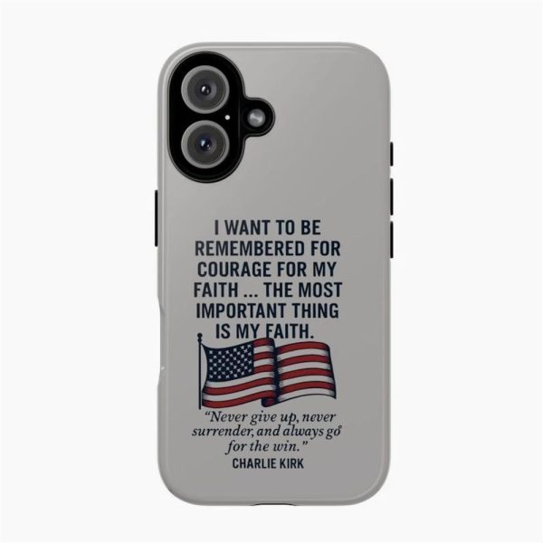 I Want To Be Remembered For Courafe For My Faith Charlie Kirk Phone Case 2
