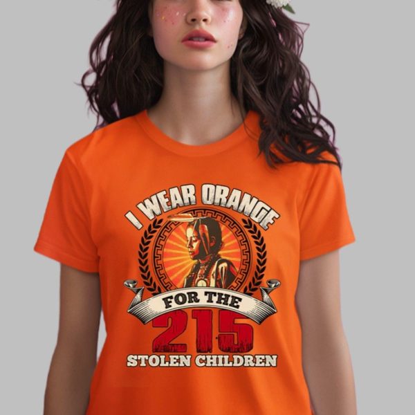 I Wear Orange For The 215 Stolen Children Shirt 0 1 x