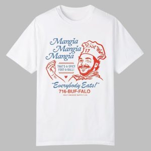 Mangia Mangia Mangia Thats A Spicy Foot A Ball Everybody Eats Bills Shirt 0 0