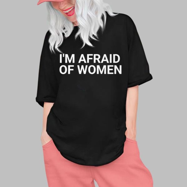 Im Afraid Of Women Shirt 0 1