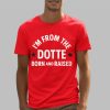 Im From The Dotte Born And Raised Shirt 5 3
