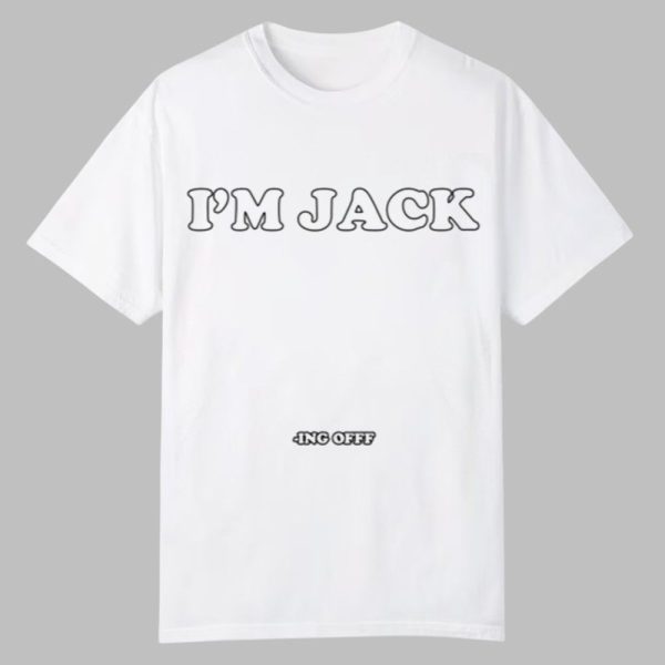 Im Jack Ing Off Shirt 0 0