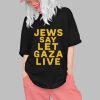 Jews Say Let Gaza Live Shirt 0 1