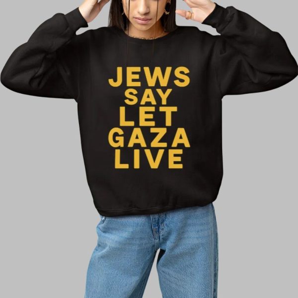 Jews Say Let Gaza Live Shirt 1 1