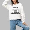 Join Us We Fight For A Clean Government Shirt 1 a