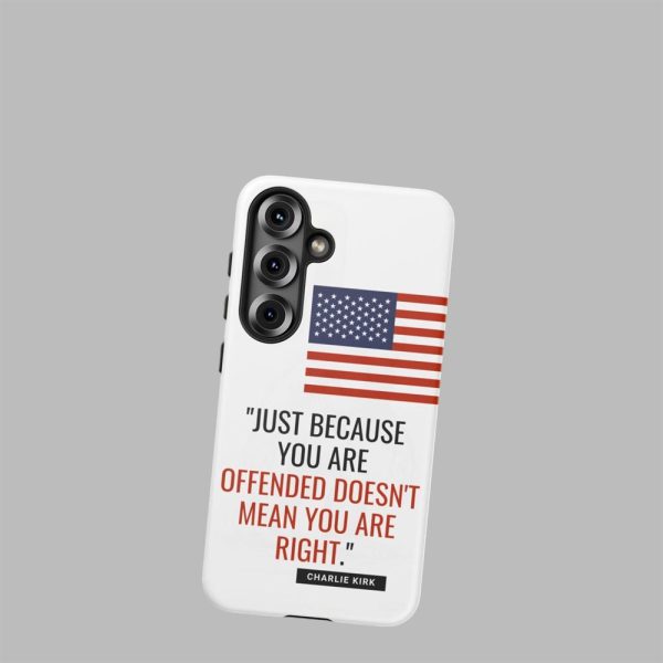 Just Because You Are Offended Doesn't Mean You Are Right Charlie Kirk Phone Case