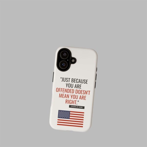 Just Because You Are Offended Doesnt Mean You Are Right Charlie Kirk Phone Case 3