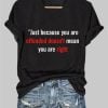 Just Because Youre Offended Doesnt Mean Mean Youre Right V Neck T shirt 3