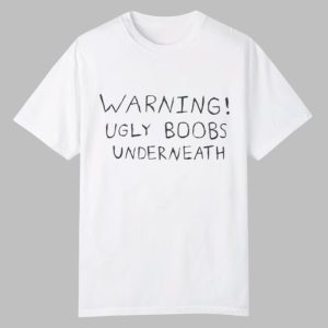Warning Ugly Boobs Underneath Shirt 0 0