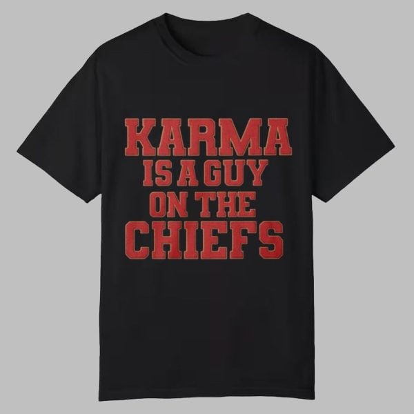 Karma Is A Guy On The Chiefs Shirt 0 0