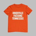 Knoxville Fucking Tennessee Shirt