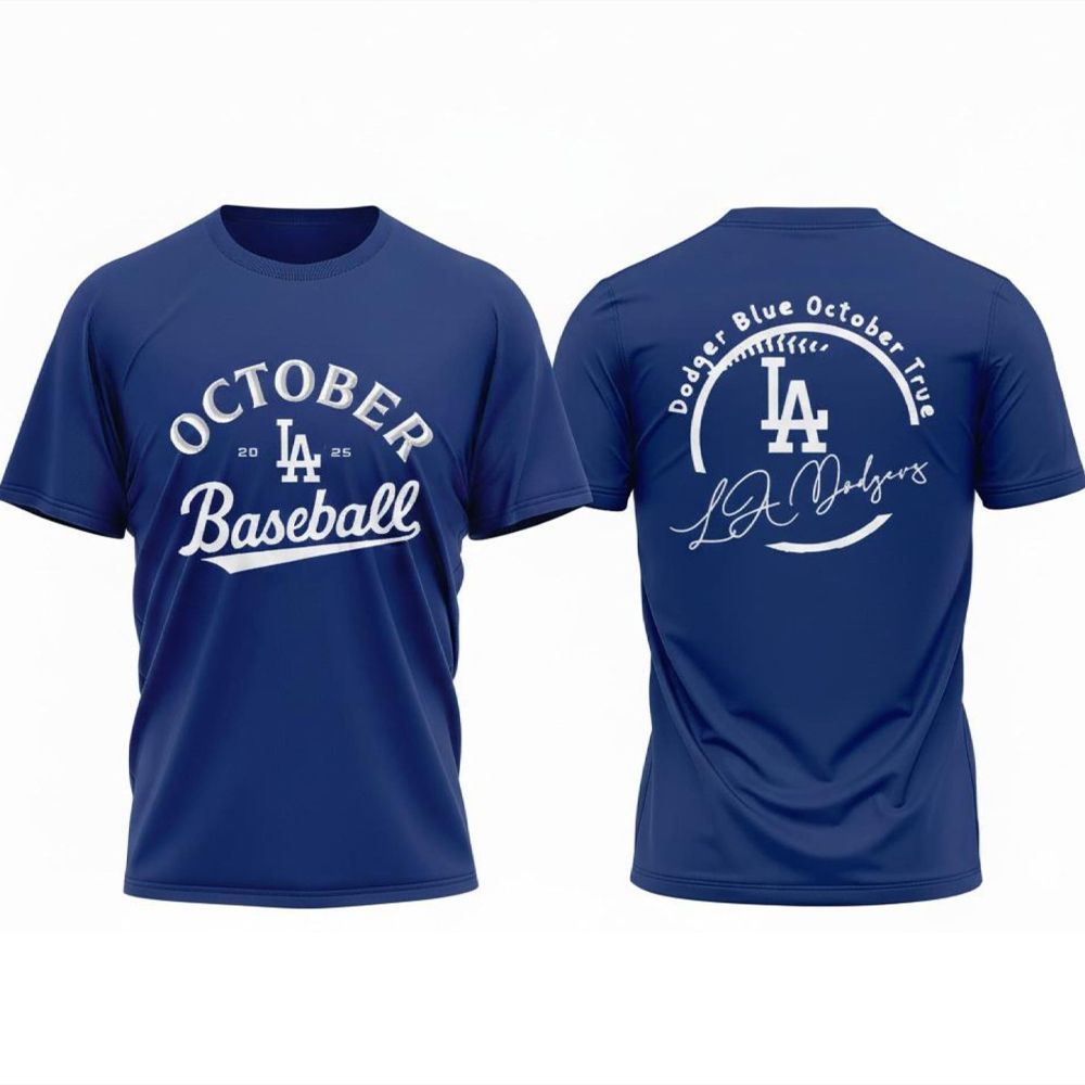 LA Dodgers October Baseball 2025 Dodger Blue October True Shirt 2 LA Dodgers October Baseball 2025 Dodger Blue October True Shirt 2