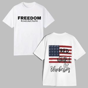 Freedom Live Like Charlie Red White And Blueberries Shirt 0 0