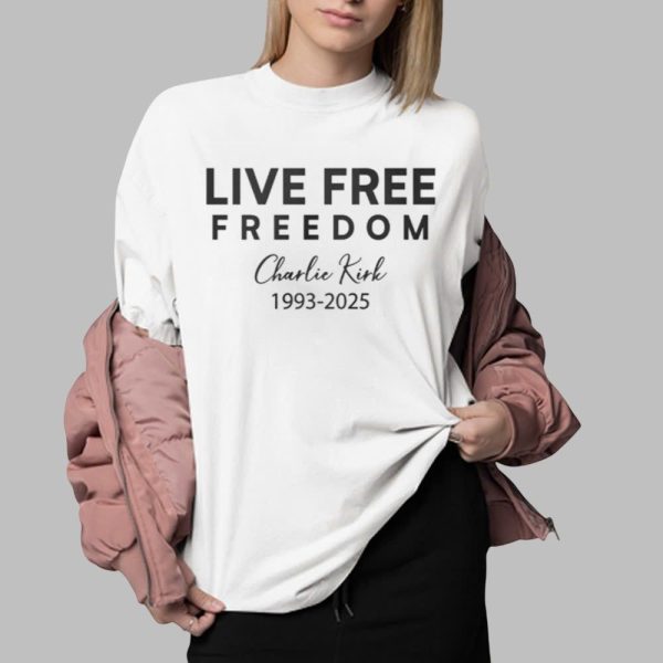 Live Free Charlie Kirk 1993 2025 Shirt 0 2