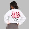Live Like Charlie Kirk 1919 Shirt 3
