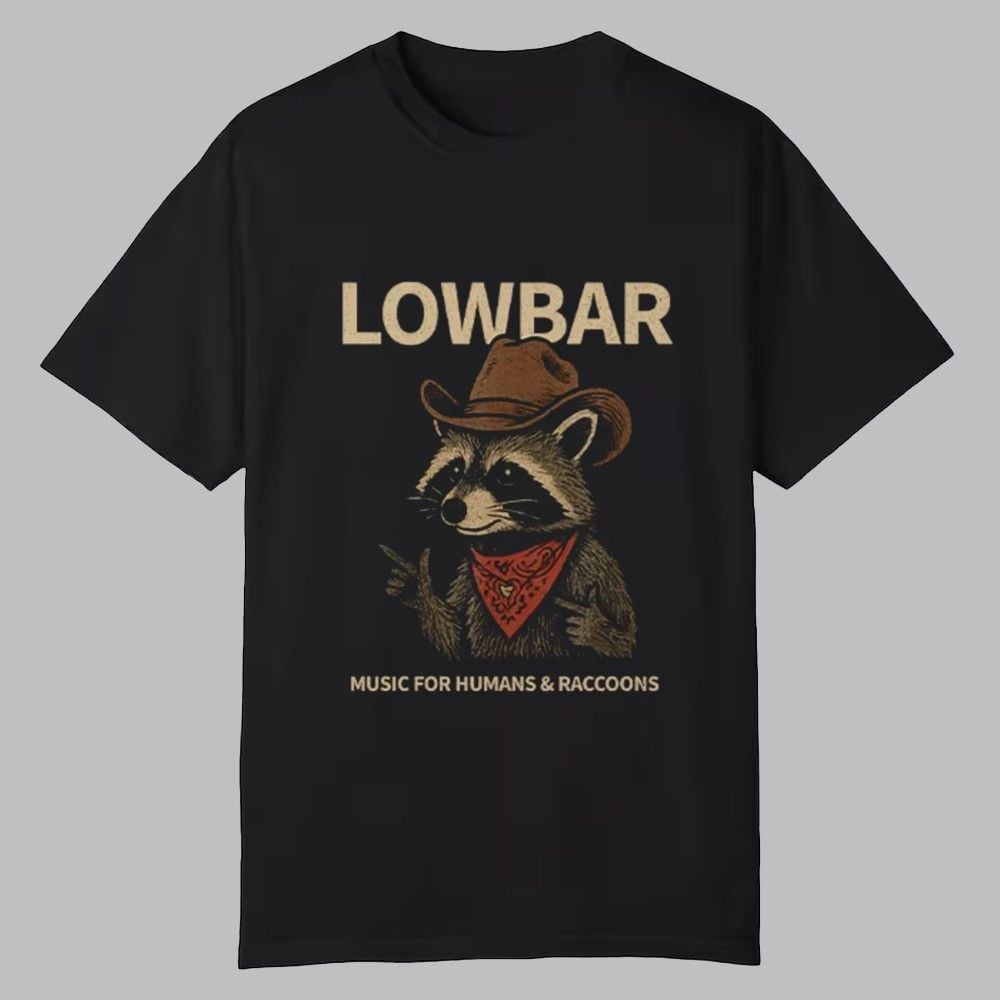 Lowbar Music For Humans And Raccoons Shirt 0 0 Lowbar Music For Humans And Raccoons Shirt 0 0