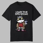 Lower Your Expectation Shirt