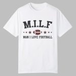 MILF Man I Love Football Shirt