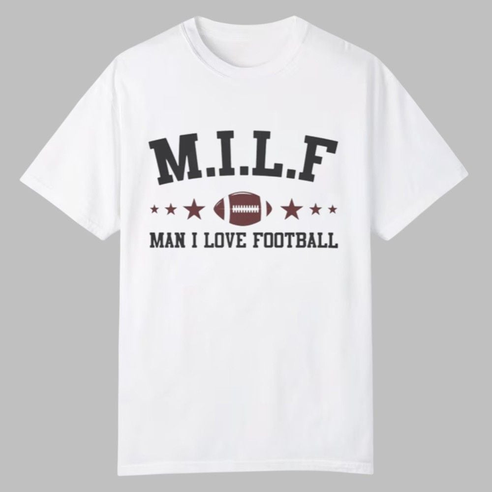 MILF Man I Love Football Shirt 0 0 MILF Man I Love Football Shirt 0 0