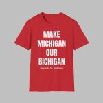 Make Michigan Our Bichigan Nebraska Vs Michigan Shirt