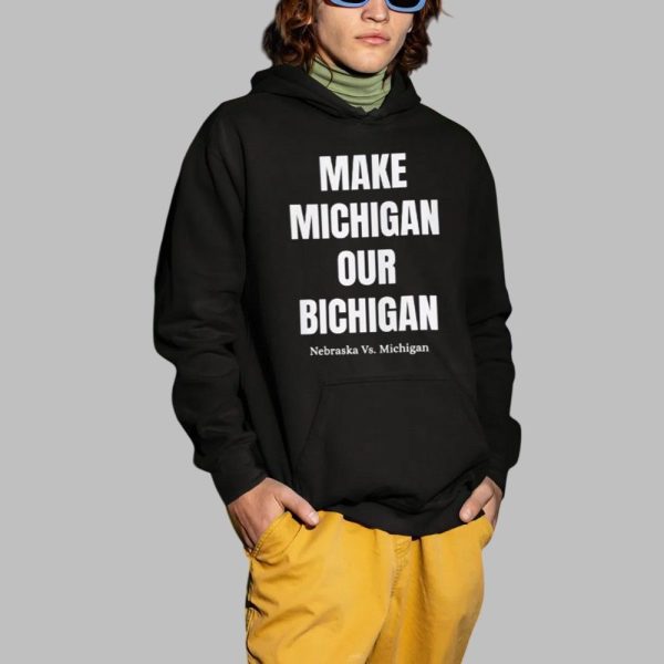 Make Michigan Our Bichigan Nebraska Vs Michigan Shirt 2 1