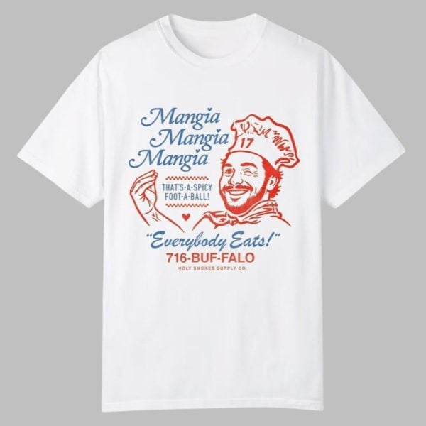 Mangia Mangia Mangia Thats A Spicy Foot A Ball Everybody Eats Bills Shirt 0 0