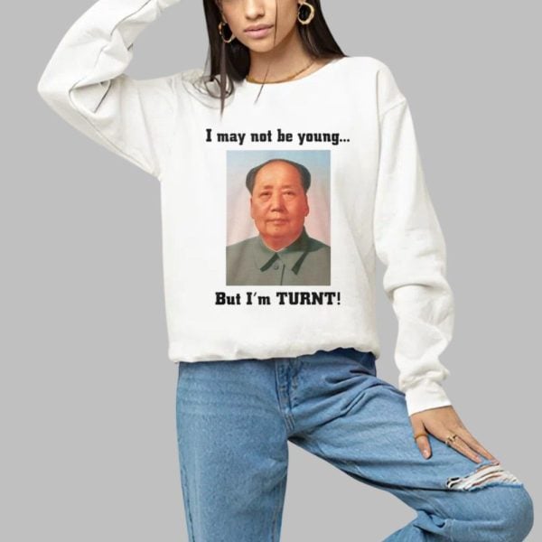 Mao Zedong I May Not Be Young But Im Turnt Shirt 1 a