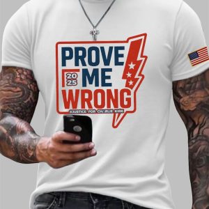 Men's 2025 Prove Me Wrong Justice For Charlie Kirk T-shirt