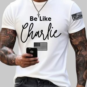 Men's Be Like Charlie R.I.P Charlie Kirk Tee