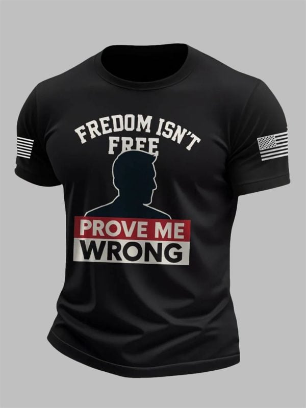 Mens Charlie Kirk Freedom Isnt Prove Me Wrong Printed T shirt 2