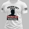 Mens Charlie Kirk Freedom Isnt Prove Me Wrong Printed T shirt 4